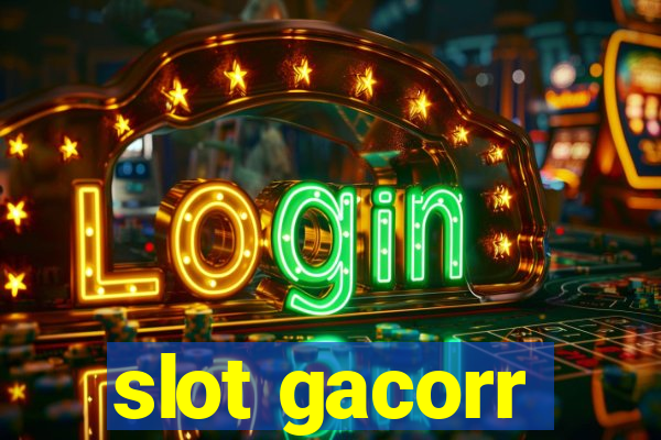 slot gacorr