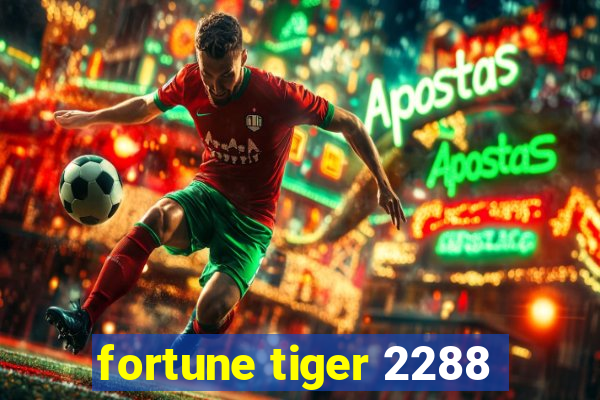 fortune tiger 2288