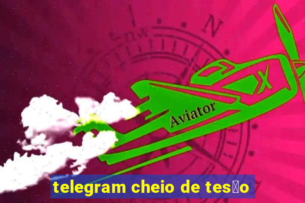 telegram cheio de tes茫o