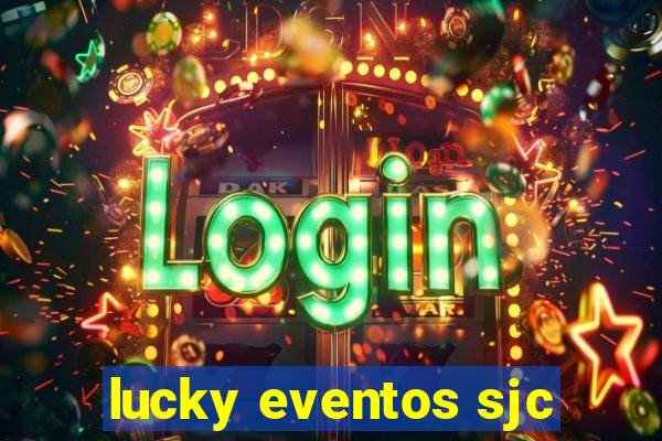 lucky eventos sjc