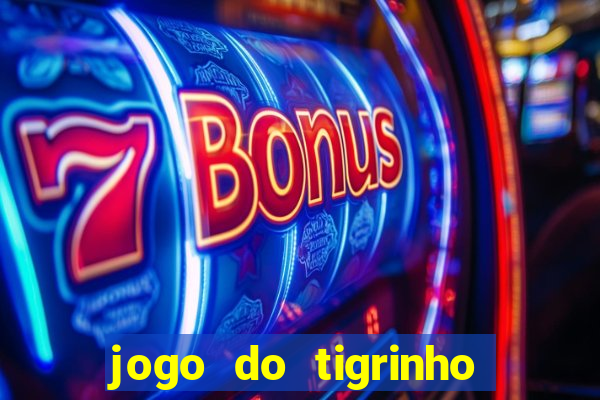 jogo do tigrinho 777 é confiável