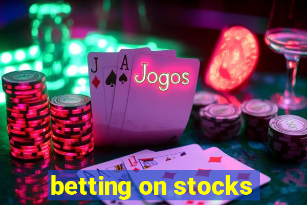 betting on stocks