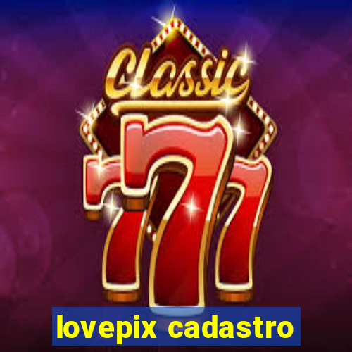 lovepix cadastro