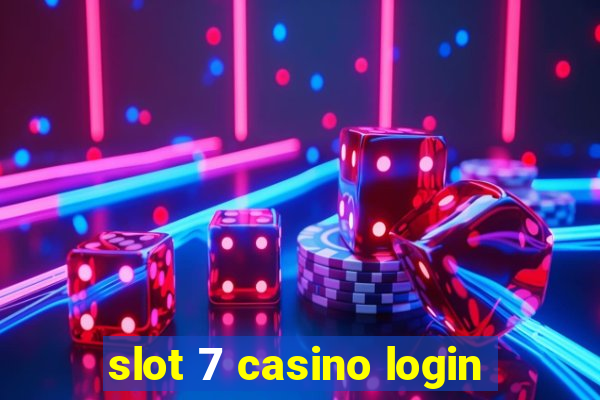 slot 7 casino login