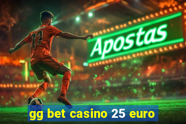 gg bet casino 25 euro