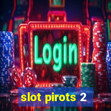 slot pirots 2