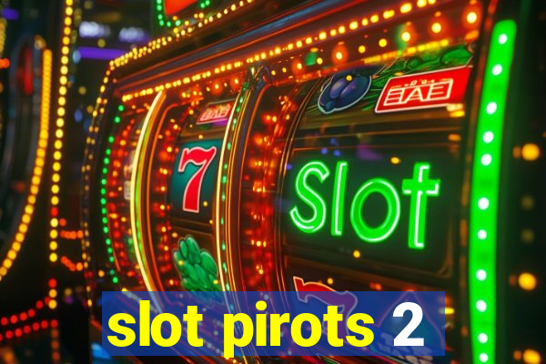 slot pirots 2