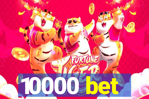 10000 bet