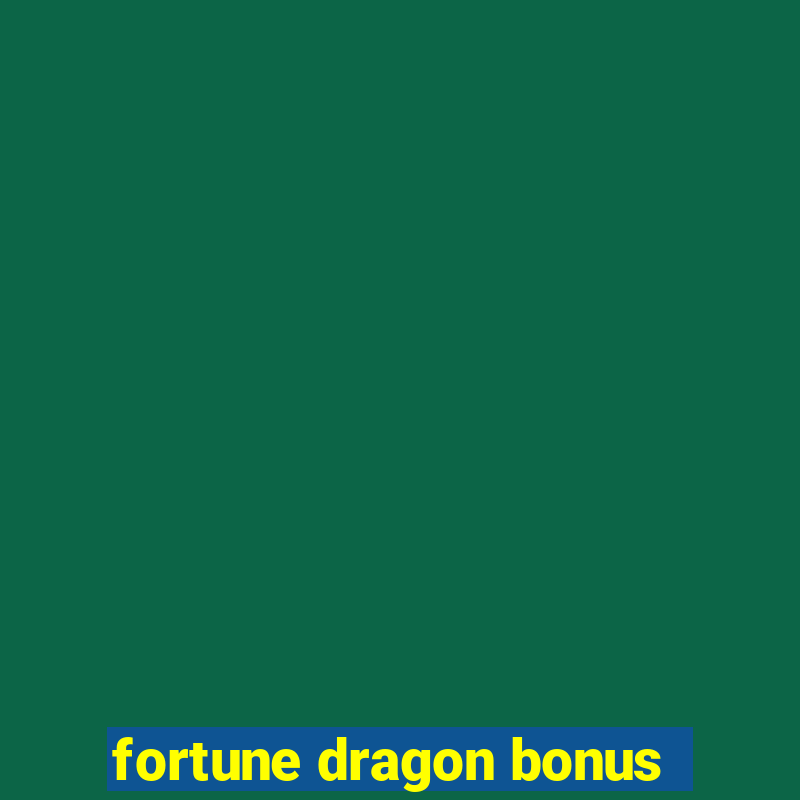 fortune dragon bonus