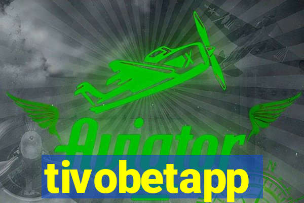 tivobetapp