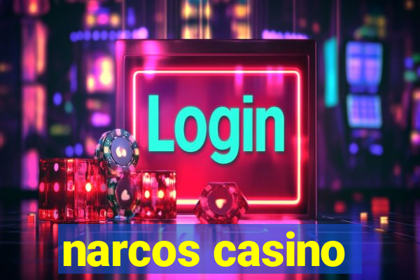 narcos casino