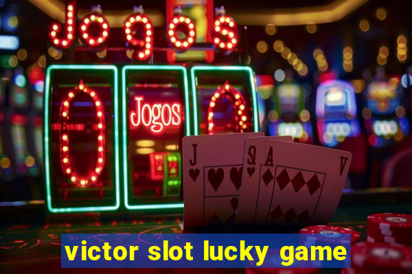 victor slot lucky game