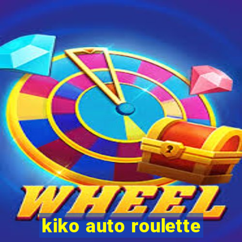 kiko auto roulette