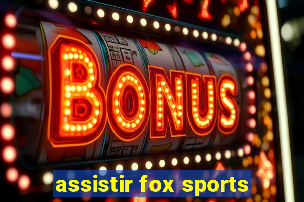 assistir fox sports