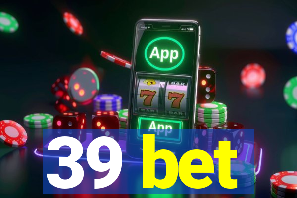 39 bet