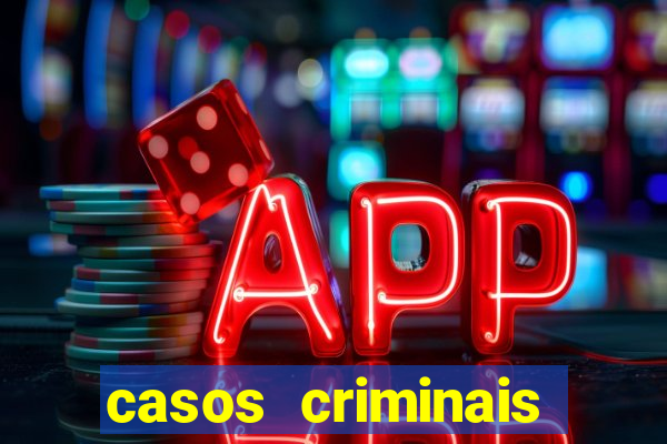 casos criminais para resolver