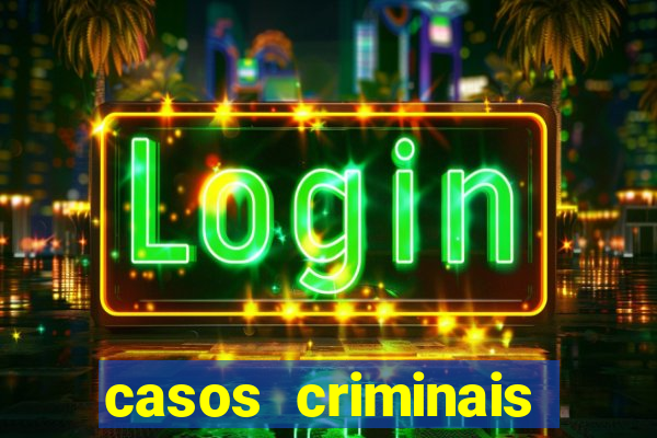 casos criminais para resolver