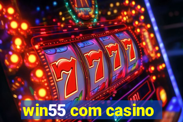 win55 com casino