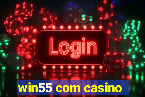 win55 com casino