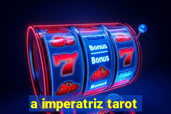 a imperatriz tarot