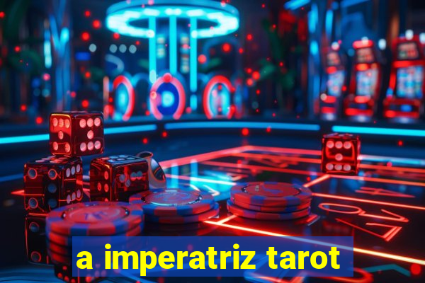 a imperatriz tarot