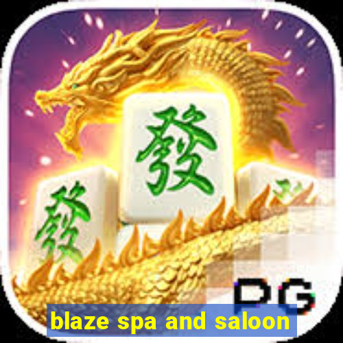 blaze spa and saloon