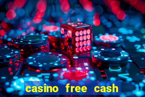 casino free cash no deposit