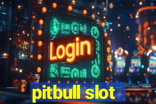 pitbull slot