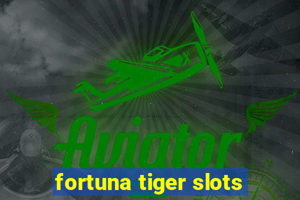 fortuna tiger slots