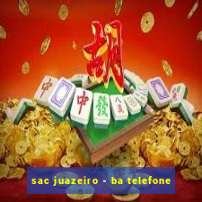 sac juazeiro - ba telefone