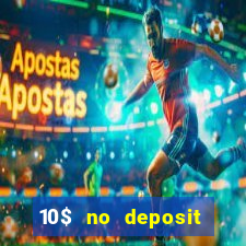 10$ no deposit casino bonus