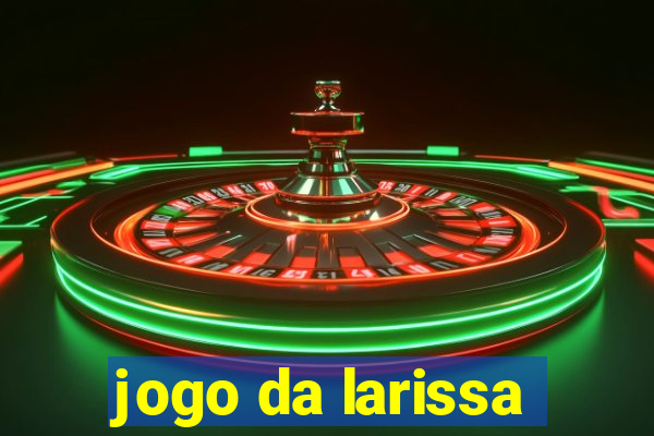 jogo da larissa