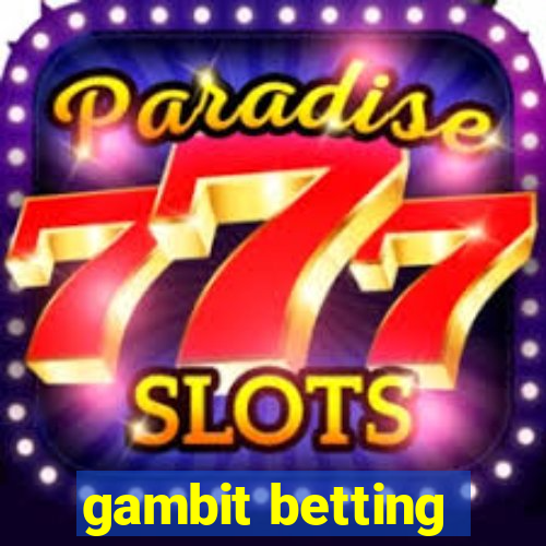 gambit betting