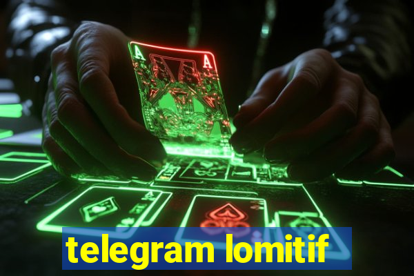 telegram lomitif