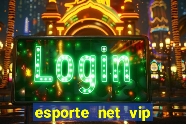 esporte net vip bet com