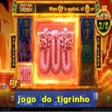 jogo do tigrinho fortune tiger