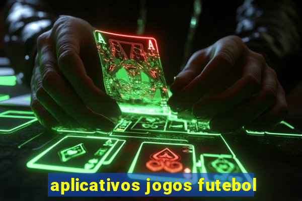 aplicativos jogos futebol