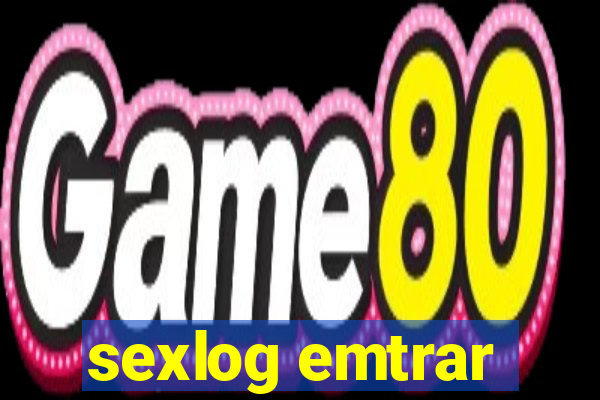 sexlog emtrar