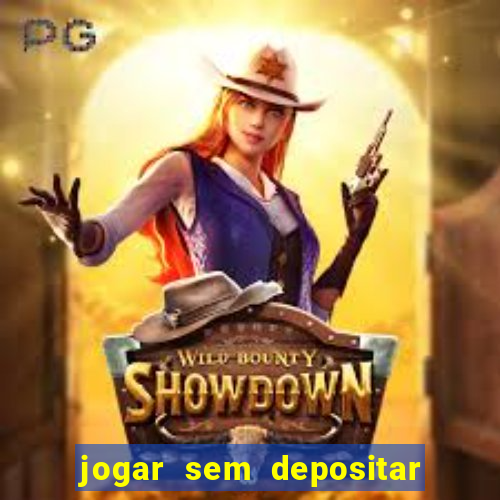 jogar sem depositar e ganhar dinheiro