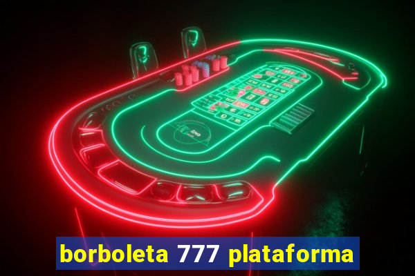 borboleta 777 plataforma