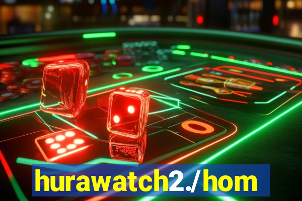 hurawatch2./home