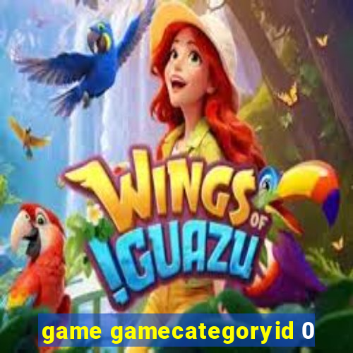 game gamecategoryid 0