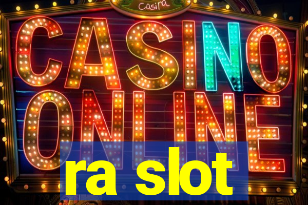 ra slot