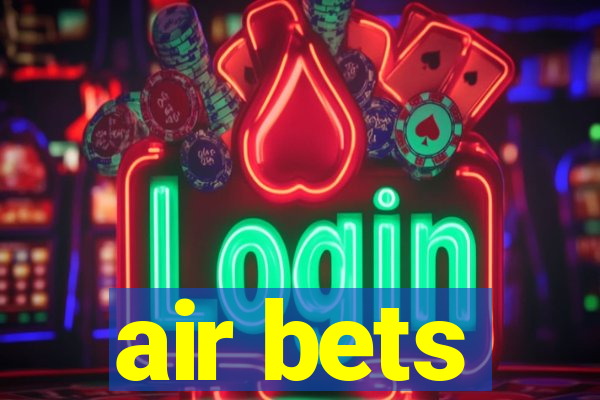 air bets