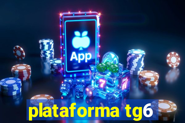 plataforma tg6