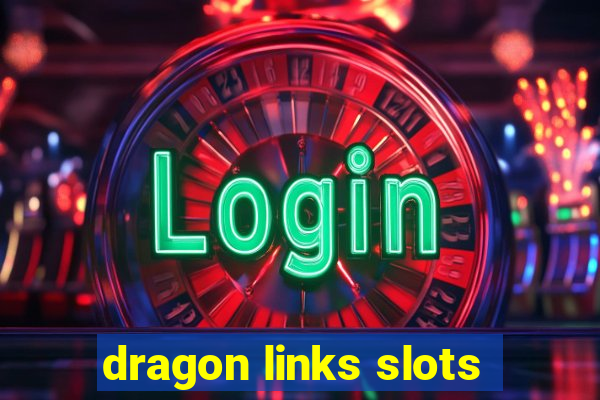 dragon links slots