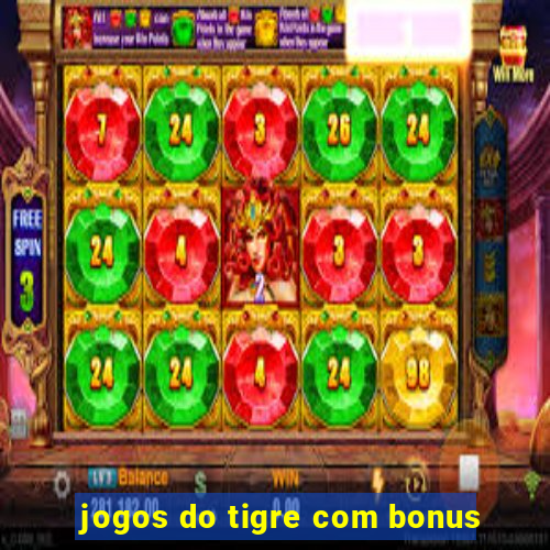 jogos do tigre com bonus