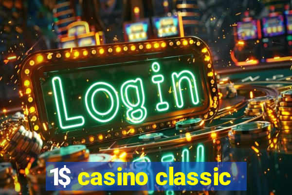 1$ casino classic