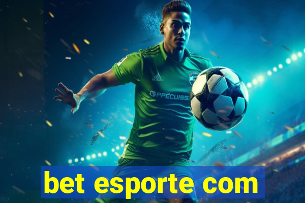 bet esporte com