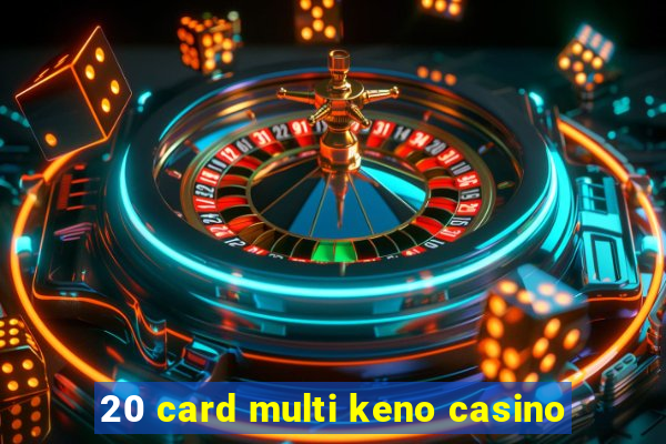 20 card multi keno casino